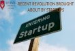 Recent Revolution brought about by Startups