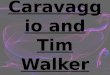 Caravaggio and Tim Walker
