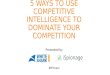 5 Ways to Use Competitive Intelligence to Dominate Your Competition