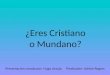 ¿Eres un cristiano o un mundano?.  Hugo Araujo