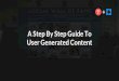 A Step By Step Guide To User Generated Content