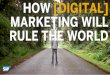 How Digital Marketing will rule the world