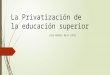 La privatización de la educación superior1