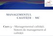 MANAGEMENTUL CALITĂȚII - MC Curs 3 – Managementul calităţii 
