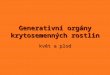 08botanika-generativní orgány, rozmnožování01.ppt