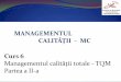 MANAGEMENTUL CALITĂȚII - MC Curs 6 Managementul calității 