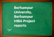 Berhampur University, Berhampur MBA Project reports