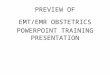 PREVIEW OF EMT/EMR OBSTETRICS POWERPOINT TRAINING PRESENTATION