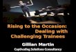 Rising to the Occasion - Dealing With Challenging Trainees