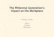The Millennial Generation's Impact on the Workplace