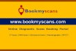 BookMyScans: Compare Scan Prices to Save Upto 40% on all Scans. Related Searches: scan centres, ct scan centres mri scan centres, pet ct scan, ultrasound scan, ct scan price, mri scan