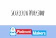 Piedmont Makerspace - Scarecrow Workshop