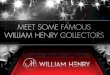 Meet Some Famous William Henry Collectors