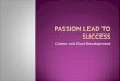 Passion leads to success