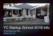 YC Startup School 2016 Info sharing@inbetween international