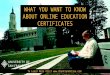 What you Want to Know about Online Education and Certificates