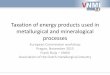 VNMI Presentation EC Workshop Taxation of Energy Products used in Metallurgical and Mineralogical Processes