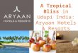 A Tropical Bliss In Udupi India – Aryaan Hotels and Resorts