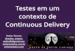 6º Encontro do Grupo de Testes Carioca - Testes em um contexto de Continuous Delivery