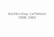 Archbishop lefebvre 1960 1962