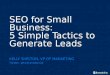 SEO for Small Business: 5 Simple Tactics to Generate Leads
