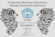 Kelas x4 r   pkn - keompok 7 - pengertian wawasan nusantara sebagai geopolitik indonesia