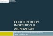 Foreign Body Ingestion and Aspiration