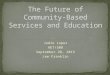 The Future of Community Based Services and Education