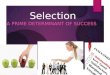 Selection process, features and examples