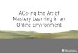 ACe-ing the Art of Mastery Learning in an Online Learning Environment