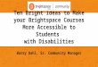 Ten Bright Ideas for Improving Accessibility of Brightspace Courses