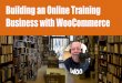 Building an Online Training Business with WooCommerce - WooConf in Austin Texas