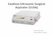 Cavitron Ultrasonic Surgical Aspirator (CUSA)
