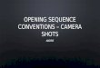 Opening sequence conventions – camera shots