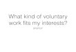 What kind of voluntary work fits my interests?