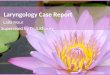 Laryngology Case Report