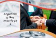 Legalizing gay marriages