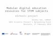 Scientix 10th SPWatFCL Brussels 26-28 February 2016: eSchools project: Modular digital education resources for STEM subjects