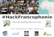 #HackFrancophonie @Etalab @CFImedias - Projet Espace OSM Francophone #ProjetEOF : #Humanitaire, #Développement, #OpenStreetMap, #libre, #opendata #Haiti #Afrique - Les ressources
