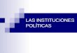 Tema 6 (3) las instituciones políticas