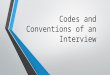Codes and conventions of an interview
