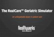The RealCare Geriatric Simulator: An Unforgettable Lesson in Patient Care