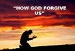 How God forgive us