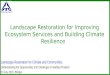 Landscape Restoration for Improving Ecosystem Services and Building Climate Resilience