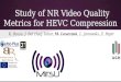 Study of no reference video quality metrics for hevc compression