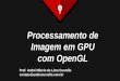 TDC2016 - Processamento de Imagem em GPU com OpenGL