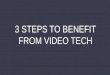 3 Steps To Benefit From Video Tech