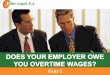 Does Your Employer Owe You Overtime Wages - Part1
