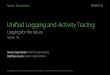 Unified Logging and Activity Tracing