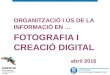 Organització i ús de la informació en fotografia i creació digital